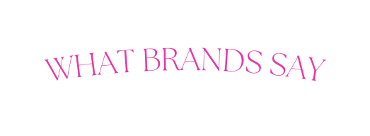 WHAT BRANDS SAY